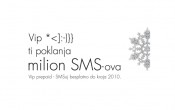 Vip *<:-)}} ti poklanja milion SMS-ova